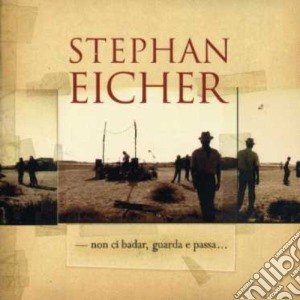Stephan Eicher - Non Ci Badar...Guarda E Passa (2 Cd) cd musicale di Eicher, Stephan