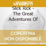 Slick Rick - The Great Adventures Of cd musicale di Slick Rick