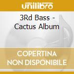 3Rd Bass - Cactus Album