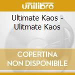 Ultimate Kaos - Ulitmate Kaos cd