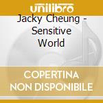 Jacky Cheung - Sensitive World cd musicale di Jacky Cheung