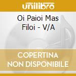 Oi Paioi Mas Filoi - V/A cd
