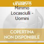 Mimmo Locasciulli - Uomini cd