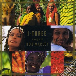 I Three - Songs Of Bob Marley cd musicale di I-THREE
