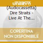 (Audiocassetta) Dire Straits - Live At The Bbc cd musicale di Dire Straits