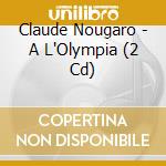 Claude Nougaro - A L'Olympia (2 Cd) cd
