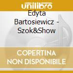 Edyta Bartosiewicz - Szok&Show cd