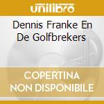 Dennis Franke En De Golfbrekers cd musicale di Terminal Video