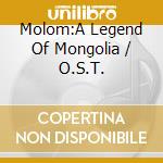 Molom:A Legend Of Mongolia / O.S.T. cd