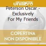 Peterson Oscar - Exclusively For My Friends cd