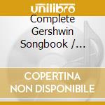 Complete Gershwin Songbook / Various - Complete Gershwin Songbook / Various cd