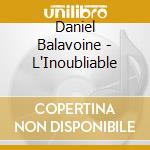 Daniel Balavoine - L'Inoubliable cd musicale di Daniel Balavoine