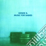 Howie B. - Music For Babies cd