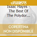 Isaac Hayes - The Best Of The Polydor Years cd musicale di Isaac Hayes