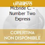 Mcbride C. - Number Two Express cd musicale di MCBRIDE CHRISTIAN