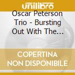 Oscar Peterson Trio - Bursting Out With The All Star cd