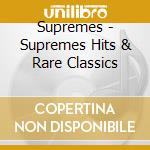 Supremes - Supremes Hits & Rare Classics cd