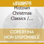 Motown Christmas Classics / Various cd musicale di ARTISTI VARI