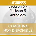 Jackson 5 - Jackson 5 Anthology cd musicale di JACKSON FIVE