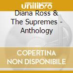 Diana Ross & The Supremes - Anthology cd