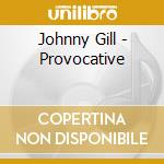 Johnny Gill - Provocative cd musicale di GILL JOHNNY