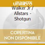 Walker Jr / Allstars - Shotgun cd