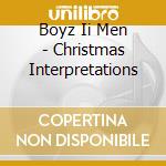 Boyz Ii Men - Christmas Interpretations cd musicale di Boyz Ii Men