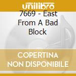 7669 - East From A Bad Block cd
