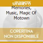 Memories, Music, Magic Of Motown cd