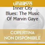 Inner City Blues: The Music Of Marvin Gaye cd