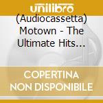 (Audiocassetta) Motown - The Ultimate Hits Collection (2 Audiocassette) cd