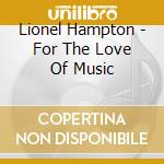 Lionel Hampton - For The Love Of Music cd