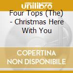 Four Tops (The) - Christmas Here With You cd musicale di Four Tops