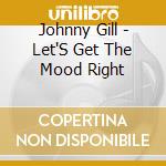 Johnny Gill - Let'S Get The Mood Right cd
