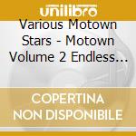 Various Motown Stars - Motown Volume 2 Endless Love 1981 - 1982 cd musicale di Various Motown Stars