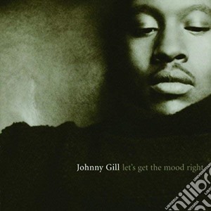 Johnny Gill - Let'S Get The Mood Right cd musicale di Johnny Gill