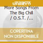 More Songs From The Big Chill / O.S.T. / Various cd