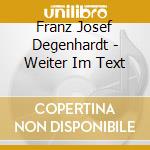 Franz Josef Degenhardt - Weiter Im Text cd musicale di Degenhardt, Franz Josef