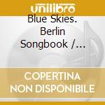 Blue Skies. Berlin Songbook / Various cd