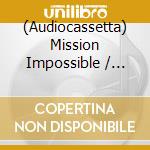 (Audiocassetta) Mission Impossible / Various cd musicale