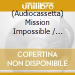 (Audiocassetta) Mission Impossible / Various cd