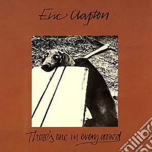 Eric Clapton - There's One In Every Crowd cd musicale di Eric Clapton
