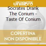 Socrates Drank The Conium - Taste Of Conium cd
