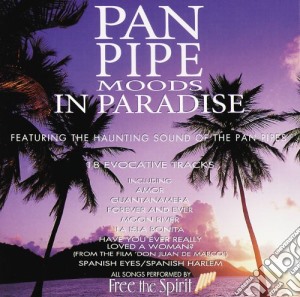 Free The Spirit - Pan Pipe Moods In Paradise cd musicale di ARTISTI VARI