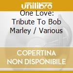 One Love: Tribute To Bob Marley / Various cd
