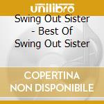 Swing Out Sister - Best Of Swing Out Sister cd musicale di Swing Out Sister