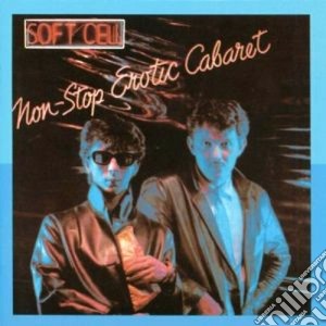 Soft Cell - Non Stop Erotic Cabaret cd musicale di Cell Soft