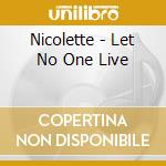 Nicolette - Let No One Live cd