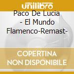 Paco De Lucia - El Mundo Flamenco-Remast- cd musicale di DE LUCIA PACO