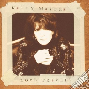 Kathy Mattea - Love Travels cd musicale di Kathy Mattea